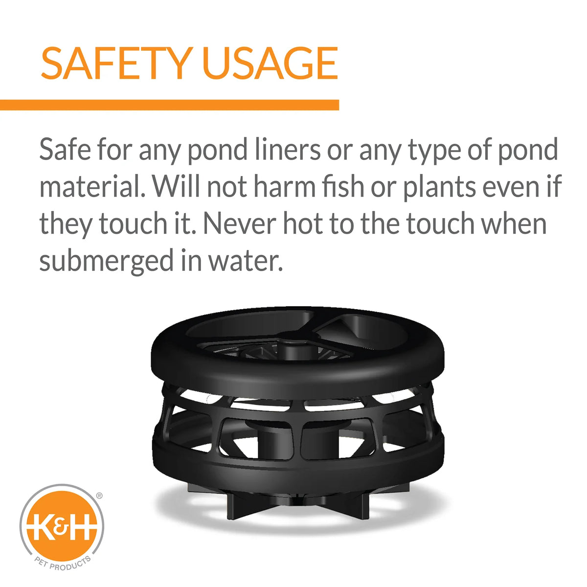 K&H de-icer is safe for all pond liners and won't harm fish or plants